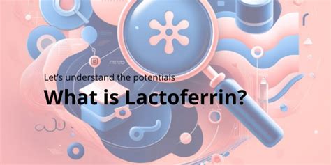  Lactoferrin: Unlocking its Antimicrobial Power for Advanced Biomaterial Applications